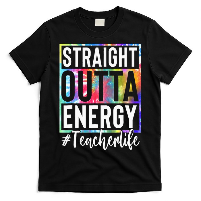 Teacher Straight Outta Energy Teacher Life T-Shirt