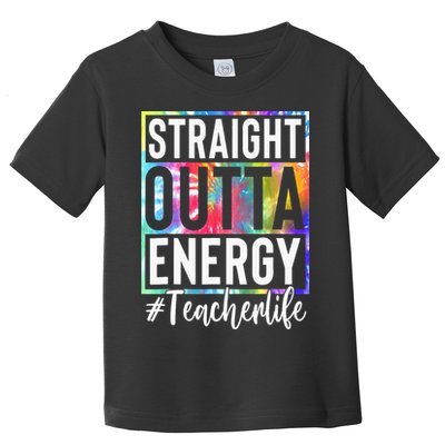 Teacher Straight Outta Energy Teacher Life Toddler T-Shirt