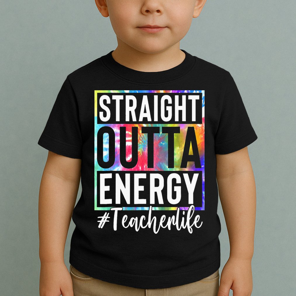 Teacher Straight Outta Energy Teacher Life Toddler T-Shirt