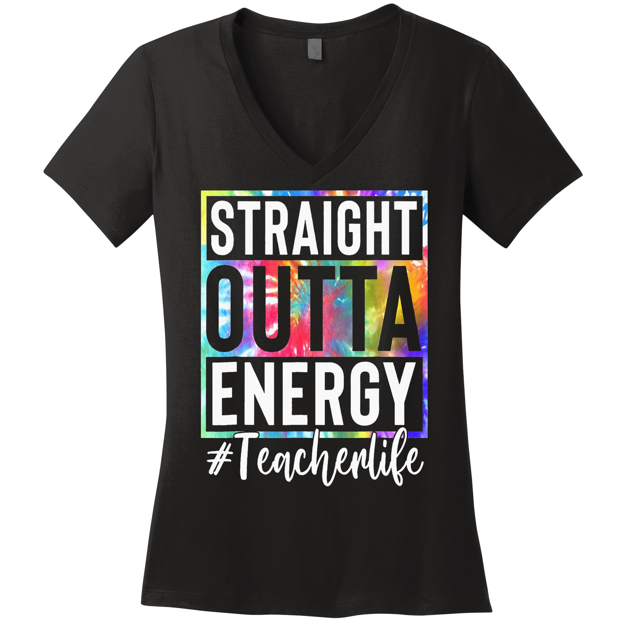 Teacher Straight Outta Energy Teacher Life Women's V-Neck T-Shirt