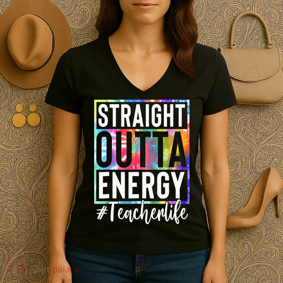 Teacher Straight Outta Energy Teacher Life Women's V-Neck T-Shirt