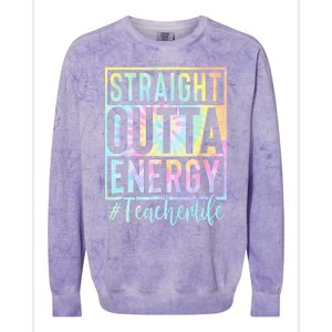 Teacher Straight Outta Energy Teacher Life Tie Dye Colorblast Crewneck Sweatshirt