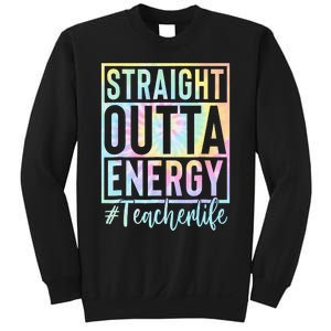 Teacher Straight Outta Energy Teacher Life Tie Dye Sweatshirt