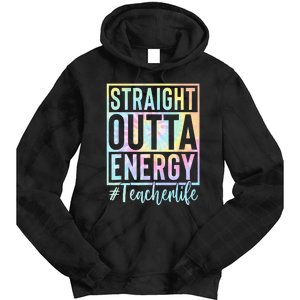 Teacher Straight Outta Energy Teacher Life Tie Dye Tie Dye Hoodie