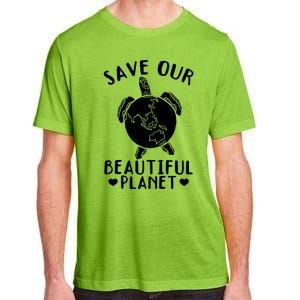 Turtles Save Our Beautiful Planet Cool Gift Environt Earth Day Gift Adult ChromaSoft Performance T-Shirt