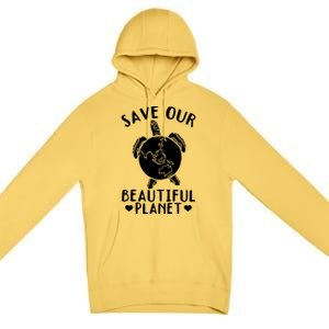 Turtles Save Our Beautiful Planet Cool Gift Environt Earth Day Gift Premium Pullover Hoodie