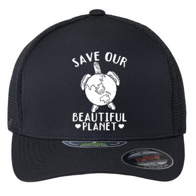 Turtles Save Our Beautiful Planet Cool Gift Environt Earth Day Gift Flexfit Unipanel Trucker Cap