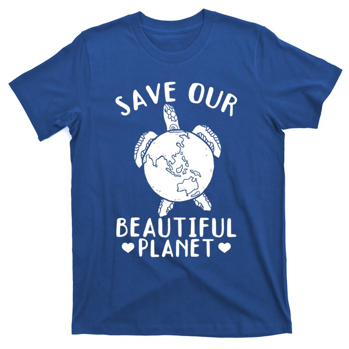 Turtles Save Our Beautiful Planet Cool Gift Environt Earth Day Gift T-Shirt