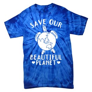 Turtles Save Our Beautiful Planet Cool Gift Environt Earth Day Gift Tie-Dye T-Shirt