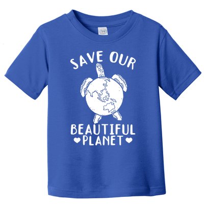 Turtles Save Our Beautiful Planet Cool Gift Environt Earth Day Gift Toddler T-Shirt