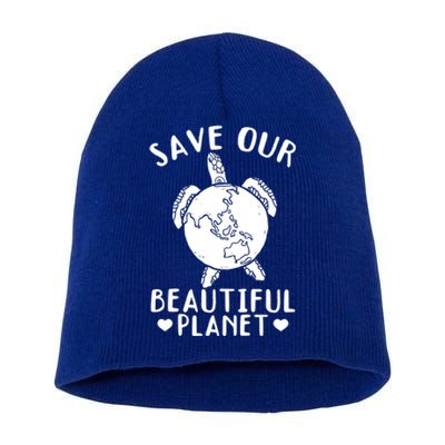 Turtles Save Our Beautiful Planet Cool Gift Environt Earth Day Gift Short Acrylic Beanie