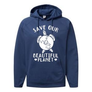 Turtles Save Our Beautiful Planet Cool Gift Environt Earth Day Gift Performance Fleece Hoodie