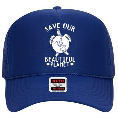 Turtles Save Our Beautiful Planet Cool Gift Environt Earth Day Gift High Crown Mesh Back Trucker Hat