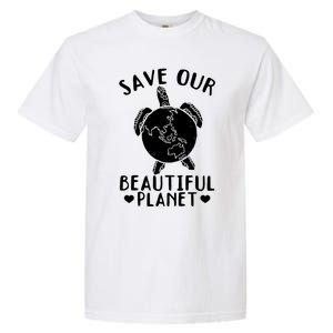 Turtles Save Our Beautiful Planet Cool Gift Environt Earth Day Gift Garment-Dyed Heavyweight T-Shirt