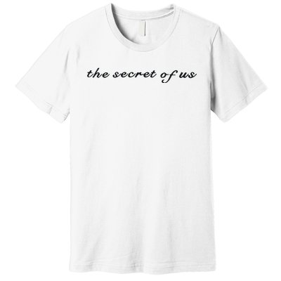 The Secret Of Us Premium T-Shirt