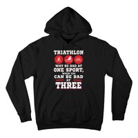 Three Sports One Race The Challenge Of A TriathleteS Life Hoodie