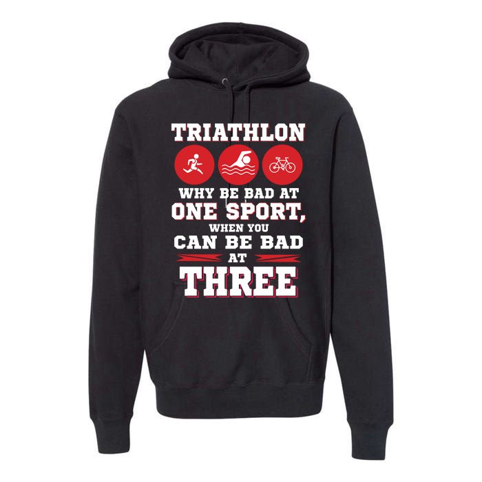 Three Sports One Race The Challenge Of A TriathleteS Life Premium Hoodie