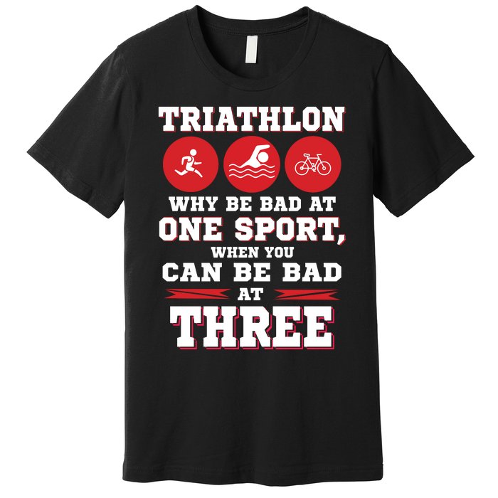 Three Sports One Race The Challenge Of A TriathleteS Life Premium T-Shirt