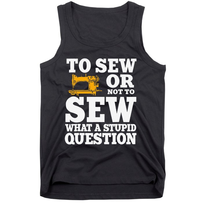 To Sew Or Not To Sew What A Stupid Question Tank Top