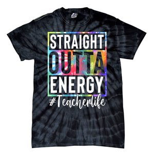 Teacher Straight Outta Energy Teacher Life Tie Dye Tie-Dye T-Shirt