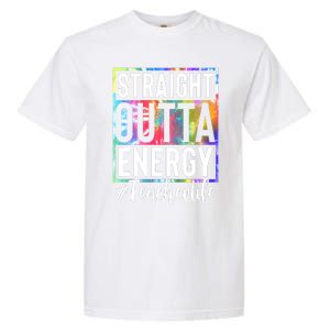 Teacher Straight Outta Energy Teacher Life Tie Dye Garment-Dyed Heavyweight T-Shirt