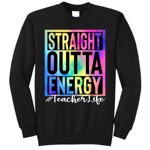 Teacher Straight Outta Energy Teacher Life Tie Dye Sweatshirt