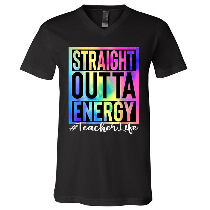 Teacher Straight Outta Energy Teacher Life Tie Dye V-Neck T-Shirt