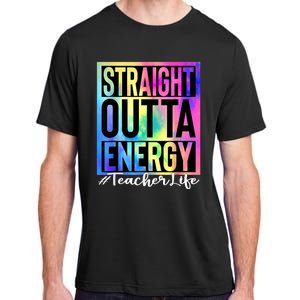 Teacher Straight Outta Energy Teacher Life Tie Dye Adult ChromaSoft Performance T-Shirt