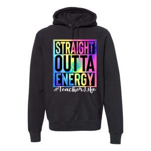 Teacher Straight Outta Energy Teacher Life Tie Dye Premium Hoodie