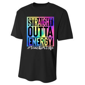 Teacher Straight Outta Energy Teacher Life Tie Dye Performance Sprint T-Shirt