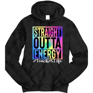 Teacher Straight Outta Energy Teacher Life Tie Dye Tie Dye Hoodie