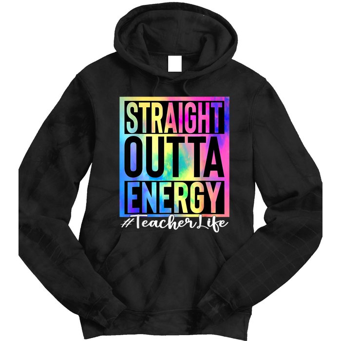 Teacher Straight Outta Energy Teacher Life Tie Dye Tie Dye Hoodie