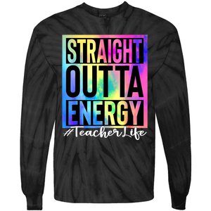 Teacher Straight Outta Energy Teacher Life Tie Dye Tie-Dye Long Sleeve Shirt