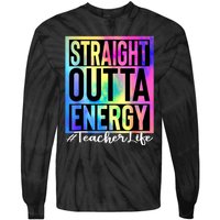 Teacher Straight Outta Energy Teacher Life Tie Dye Tie-Dye Long Sleeve Shirt