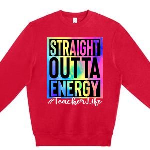 Teacher Straight Outta Energy Teacher Life Tie Dye Premium Crewneck Sweatshirt