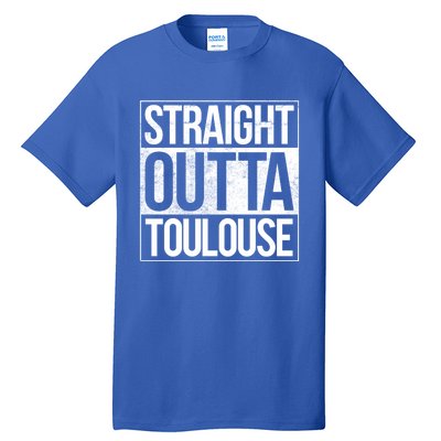 Toulouse Straight Outta Toulouse Gift Tall T-Shirt