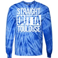 Toulouse Straight Outta Toulouse Gift Tie-Dye Long Sleeve Shirt