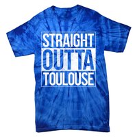 Toulouse Straight Outta Toulouse Gift Tie-Dye T-Shirt