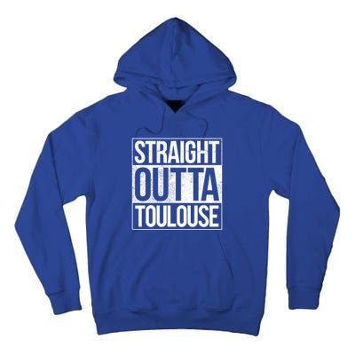 Toulouse Straight Outta Toulouse Gift Tall Hoodie