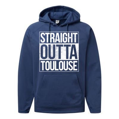 Toulouse Straight Outta Toulouse Gift Performance Fleece Hoodie