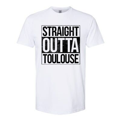 Toulouse Straight Outta Toulouse Gift Softstyle CVC T-Shirt