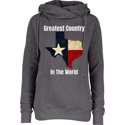 The State Of Texas Is The Greatest Country In The World Womens Funnel Neck Pullover Hood