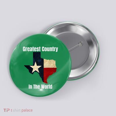 The State Of Texas Is The Greatest Country In The World Button