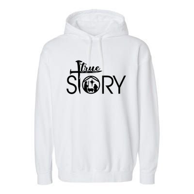 True Story Of Jesus Birth Christmas Nativity Christmas Funny Gift Meaningful Gif Garment-Dyed Fleece Hoodie