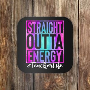 Teacher Straight Outta Energy Teacher Life Tie Dye Coaster