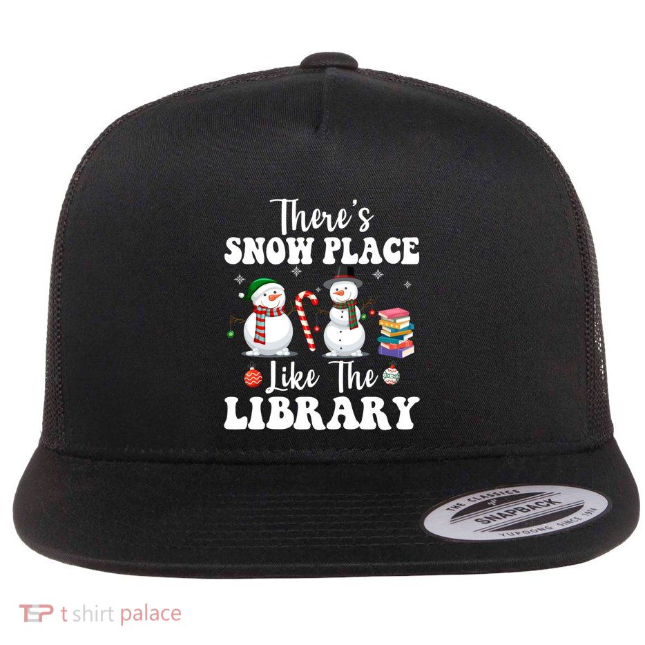Theres Snow Place Like The Library Funny Librarian Christmas Gift Flat Bill Trucker Hat