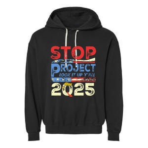 Trump Stop Project 2025 Look It Up YAll Garment-Dyed Fleece Hoodie