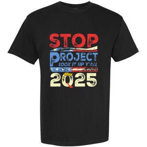 Trump Stop Project 2025 Look It Up YAll Garment-Dyed Heavyweight T-Shirt