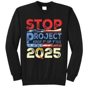 Trump Stop Project 2025 Look It Up YAll Sweatshirt