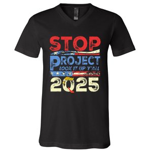 Trump Stop Project 2025 Look It Up YAll V-Neck T-Shirt